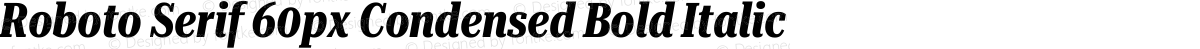 Roboto Serif 60px Condensed Bold Italic