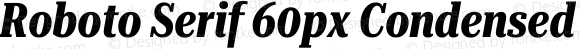 Roboto Serif 60px Condensed Bold Italic
