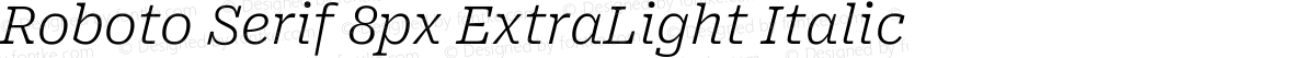 Roboto Serif 8px ExtraLight Italic