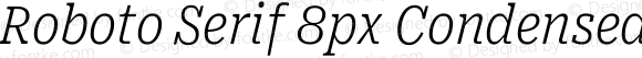 Roboto Serif 8px Condensed ExtraLight Italic