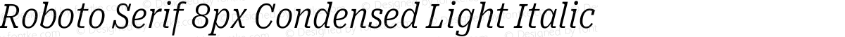 Roboto Serif 8px Condensed Light Italic