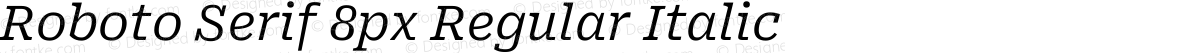 Roboto Serif 8px Regular Italic