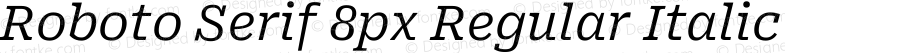 Roboto Serif 8px Regular Italic