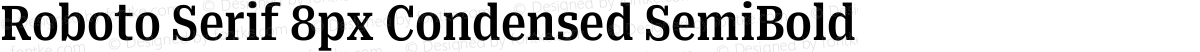 Roboto Serif 8px Condensed SemiBold