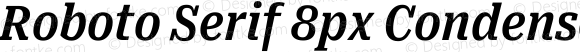 Roboto Serif 8px Condensed SemiBold Italic