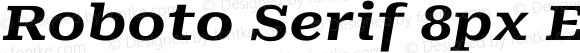 Roboto Serif 8px Expanded Bold Italic