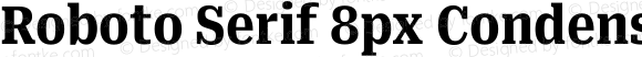 Roboto Serif 8px Condensed Bold