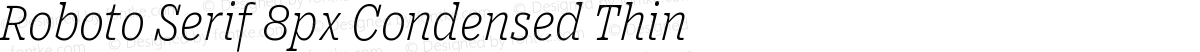 Roboto Serif 8px Condensed Thin