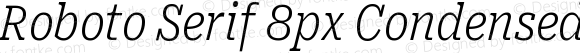 Roboto Serif 8px Condensed ExtraLight