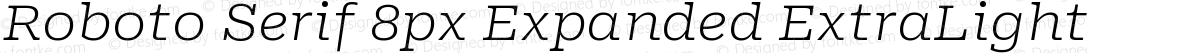 Roboto Serif 8px Expanded ExtraLight