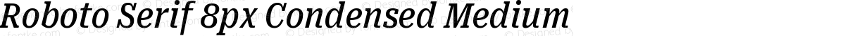 Roboto Serif 8px Condensed Medium