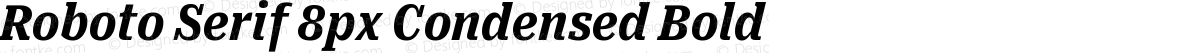 Roboto Serif 8px Condensed Bold