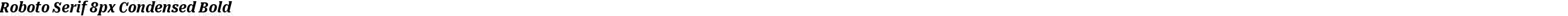 Roboto Serif 8px Condensed Bold