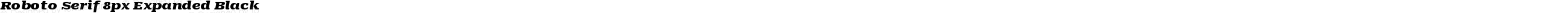 Roboto Serif 8px Expanded Black