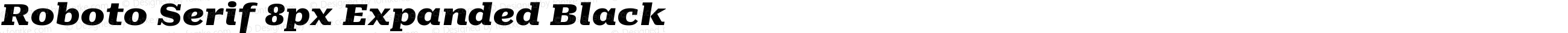 Roboto Serif 8px Expanded Black