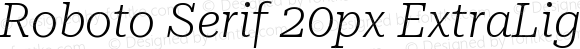 Roboto Serif 20px ExtraLight