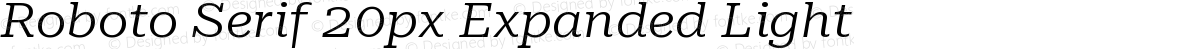 Roboto Serif 20px Expanded Light