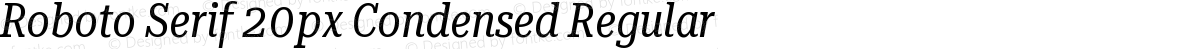 Roboto Serif 20px Condensed Regular