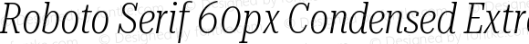 Roboto Serif 60px Condensed ExtraLight