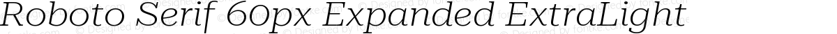 Roboto Serif 60px Expanded ExtraLight