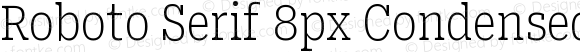 Roboto Serif 8px Condensed Thin