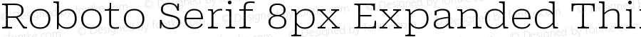 Roboto Serif 8px Expanded Thin