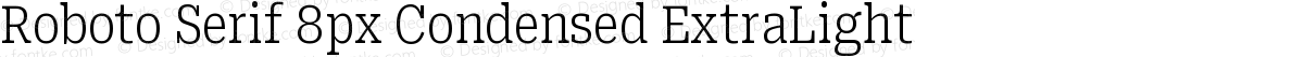 Roboto Serif 8px Condensed ExtraLight