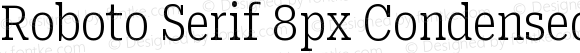 Roboto Serif 8px Condensed ExtraLight