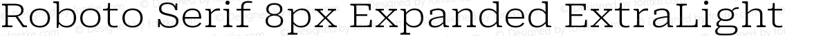 Roboto Serif 8px Expanded ExtraLight