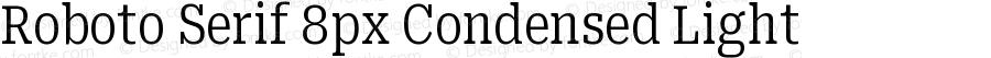 Roboto Serif 8px Condensed Light