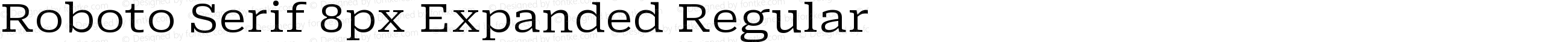 Roboto Serif 8px Expanded Regular