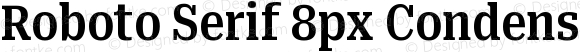 Roboto Serif 8px Condensed SemiBold
