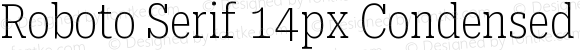 Roboto Serif 14px Condensed Thin