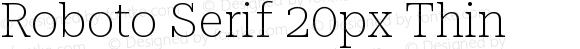 Roboto Serif 20px Thin