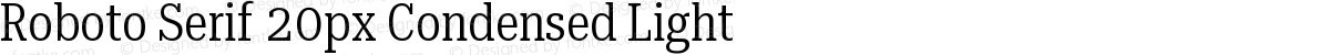 Roboto Serif 20px Condensed Light
