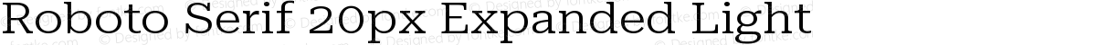 Roboto Serif 20px Expanded Light