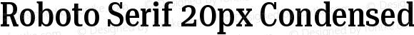 Roboto Serif 20px Condensed Medium