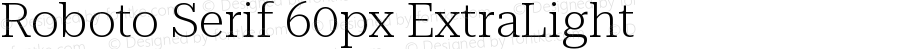 Roboto Serif 60px ExtraLight