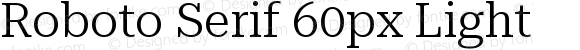 Roboto Serif 60px Light