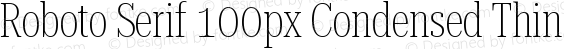 Roboto Serif 100px Condensed Thin