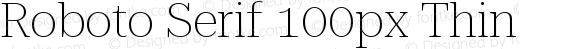 Roboto Serif 100px Thin