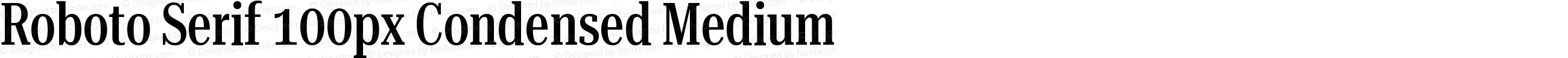 Roboto Serif 100px Condensed Medium