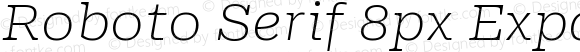 Roboto Serif 8px Expanded Thin Italic