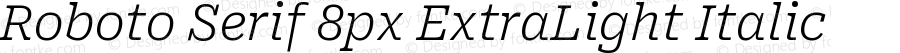 Roboto Serif 8px ExtraLight Italic