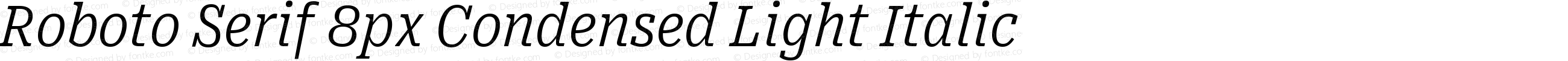 Roboto Serif 8px Condensed Light Italic