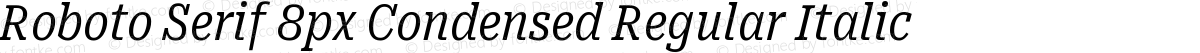 Roboto Serif 8px Condensed Regular Italic