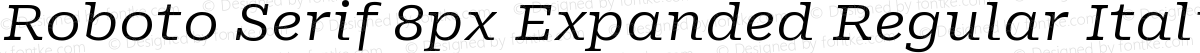 Roboto Serif 8px Expanded Regular Italic