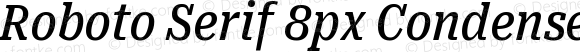 Roboto Serif 8px Condensed Medium Italic