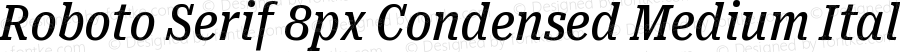 Roboto Serif 8px Condensed Medium Italic