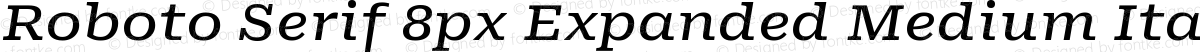 Roboto Serif 8px Expanded Medium Italic